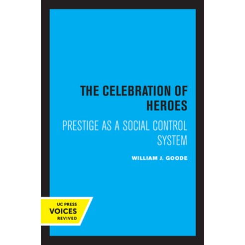 (영문도서) The Celebration of Heroes: Prestige as a Social Control System Paperback, University of California Press, English, 9780520333963