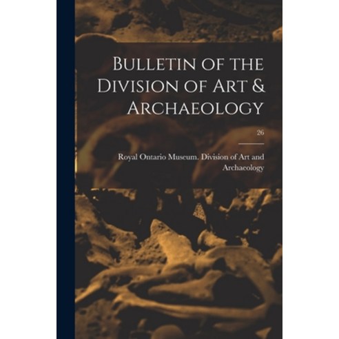 (영문도서) Bulletin of the Division of Art & Archaeology; 26 Paperback, Hassell Street Press, English, 9781013356506