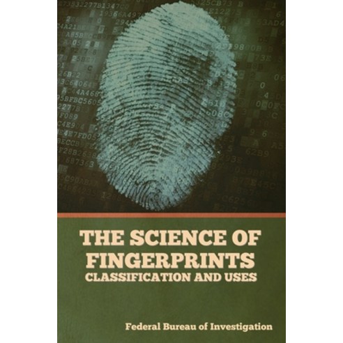 (영문도서) The Science of Fingerprints: Classification and Uses Paperback, Indoeuropeanpublishing.com, English, 9781644395912