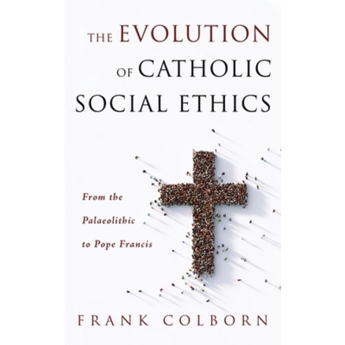 The Evolution of Catholic Social Ethics Hardcover, Wipf & Stock Publishers, English, 9781725260849