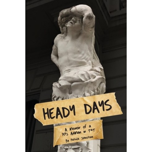(영문도서) Heady Days - A Memoir of a 70s AdMan in T&T Paperback, Patrick Johnstone, English, 9789768244468