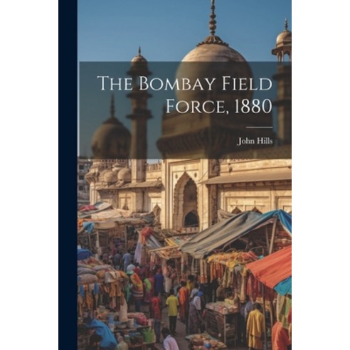 (영문도서) The Bombay Field Force 1880 Paperback, Legare Street Press, English, 9781021791924