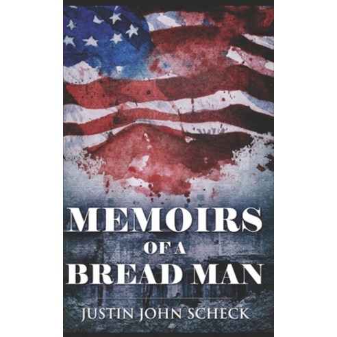 Memoirs Of A Bread Man: Trade Edition Paperback, Independently Published