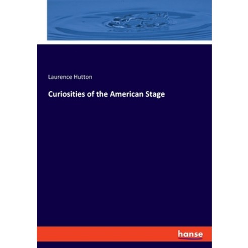 (영문도서) Curiosities of the American Stage Paperback, Hansebooks, English, 9783348093101