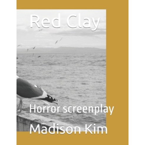 (영문도서) Red Clay: Horror screenplay Paperback, Independently Published, English, 9798393197421