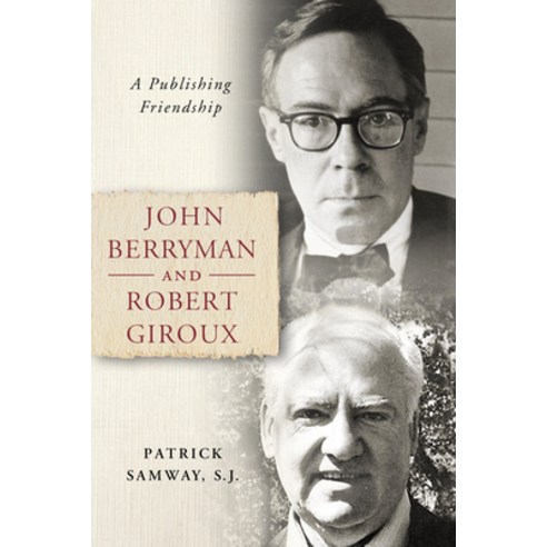 John Berryman and Robert Giroux: A Publishing Friendship Hardcover, University of Notre Dame Press