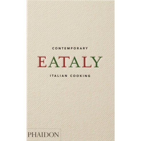 (영문도서) Eataly Contemporary Italian Cooking Hardcover, Phaidon Press, English, 9781838666866