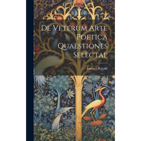 (영문도서) De Veterum Arte Poetica Quaestiones Selectae Hardcover, Legare Street Press, English, 9781020863431