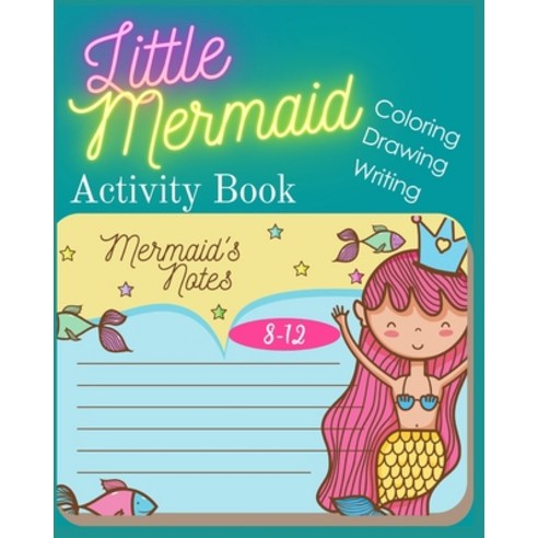 Little Mermaid Activity Book: Triple the Fun in This Activity Book- Coloring/Drawing/Writing Paperback, Independently Published
