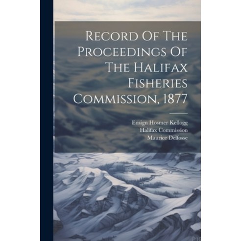 (영문도서) Record Of The Proceedings Of The Halifax Fisheries Commission 1877 Paperback, Legare Street Press, English, 9781022547414
