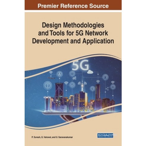 Design Methodologies and Tools for 5G Network Development and Application Hardcover, Information Science Reference, English, 9781799846109