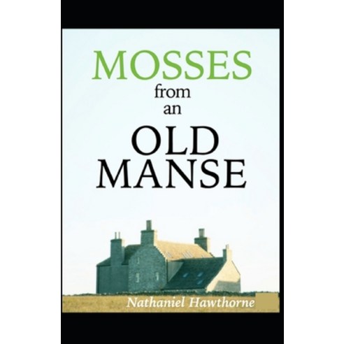 (영문도서) Mosses From an Old Manse Annotated(illustrated edition) Paperback, Independently Published, English, 9798509782381