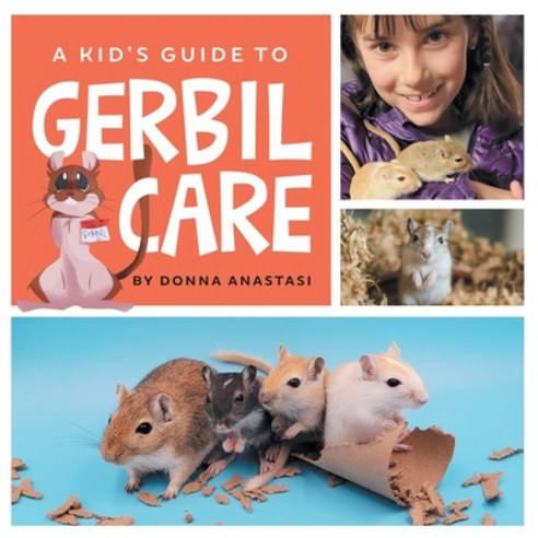 (영문도서) A Kid''s Guide to Gerbil Care: Learn about Housing Feeding Taming Handling Toys Tricks a... Paperback, LP Media Inc., English, 9781961846012