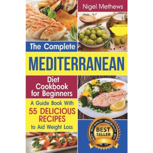 (영문도서) The Complete Mediterranean Diet Cookbook for Beginners: A Guide book with 55 Delicious Recipe... Paperback, Independently Published, English, 9781799280972
