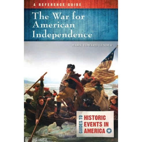 (영문도서) The War for American Independence: A Reference Guide Hardcover, Bloomsbury Publishing PLC, English, 9781610698337
