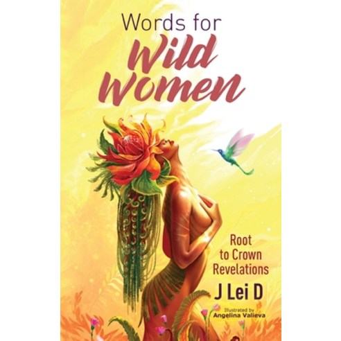 Words for Wild Women: Root to Crown Revelations Paperback, Gatekeeper Press, English, 9781642379860