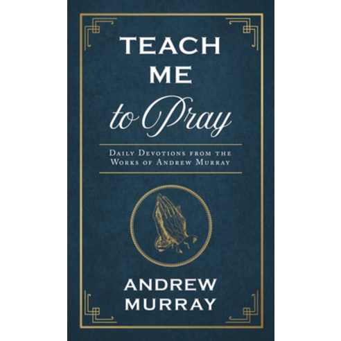 Teach Me to Pray: Daily Devotions from the Works of Andrew Murray Mass Market Paperbound, Barbour Publishing, English, 9781643526485