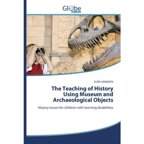 The Teaching of History Using Museum and Archaeological Objects Paperback, Globeedit