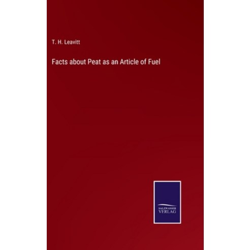 (영문도서) Facts about Peat as an Article of Fuel Hardcover, Salzwasser-Verlag, English, 9783752567298