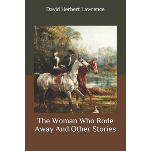 The Woman Who Rode Away And Other Stories Paperback, Independently Published