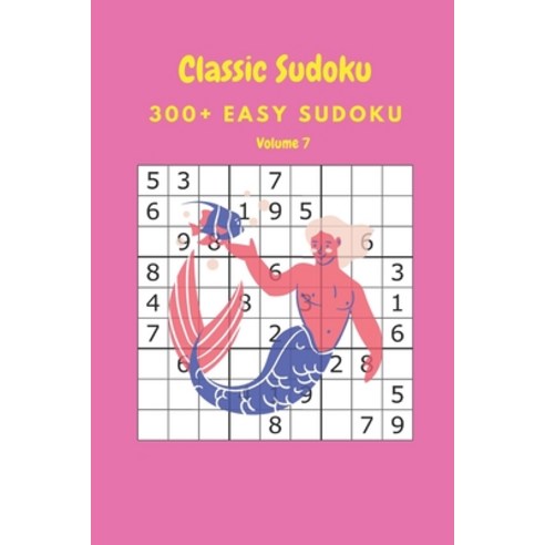 Classic Sudoku: 300+ Easy sudoku Volume 7 Paperback, Independently Published