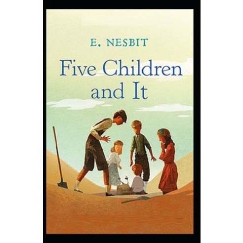 Five Children and It Illustrated Paperback, Independently Published, English, 9798705832187