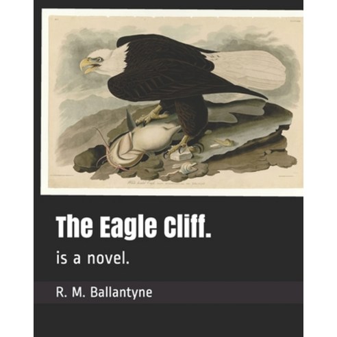The Eagle Cliff.: is a novel. Paperback, Independently Published, English, 9798739609052