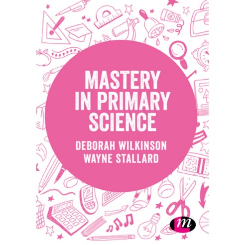 Mastery in Primary Science Hardcover, Learning Matters, English, 9781526472694