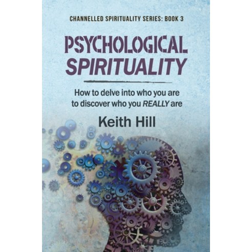 Psychological Spirituality: How to delve into who you are to discover who you REALLY are Paperback, Attar Books
