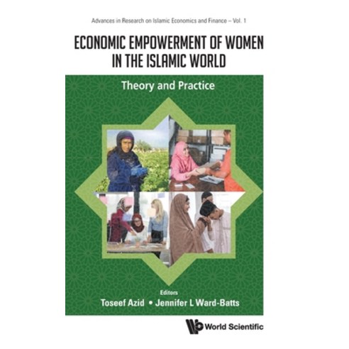 Economic Empowerment of Women in the Islamic World: Theory and Practice Hardcover, World Scientific Publishing Company