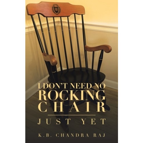 (영문도서) I Don''t Need No Rocking Chair: Just Yet Paperback, Trafford Publishing, English, 9781698712796