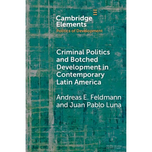 (영문도서) Criminal Politics and Botched Development in Contemporary Latin America Paperback, Cambridge University Press, English, 9781108958059