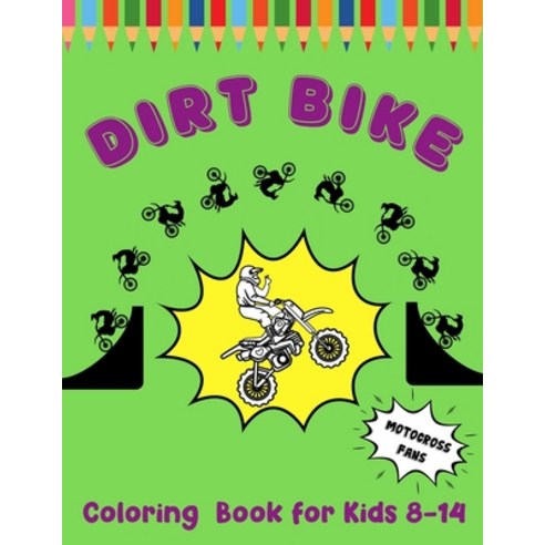 Dirt Bike Coloring Book for kids 8-14: Extreme Motocross Action & Tricks - Motorcycle Colouring Book... Paperback, Independently Published, English, 9798712298464