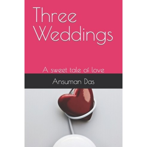 (영문도서) Three Weddings: A sweet tale of love Paperback, Independently Published, English, 9798477047406