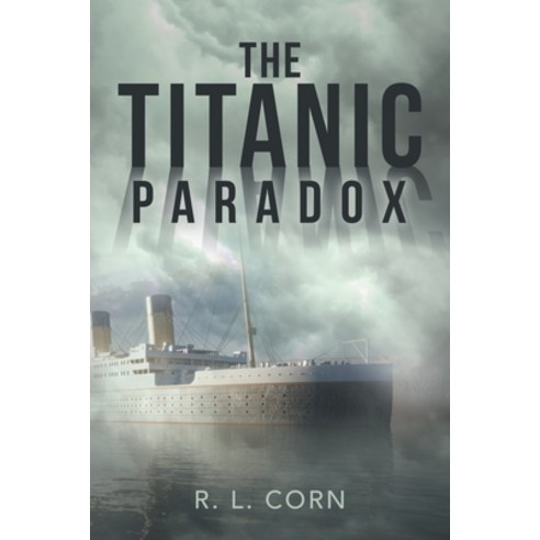 (영문도서) The Titanic Paradox Paperback, Archway Publishing, English, 9781665724951