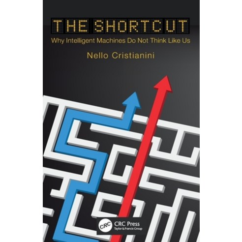 (영문도서) The Shortcut: Why Intelligent Machines Do Not Think Like Us Paperback, CRC Press, English, 9781032305097