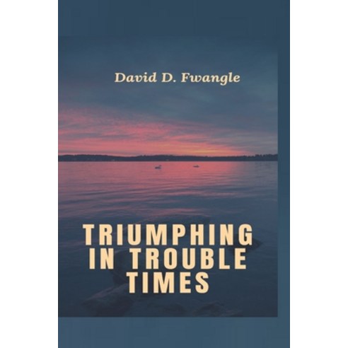 (영문도서) Triumphing in Troubles Paperback, Independently Published, English, 9798480967104