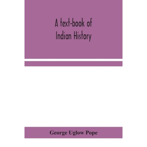 A text-book of Indian history; with geographical notes genealogical tables examination questions ... Paperback, Alpha Edition