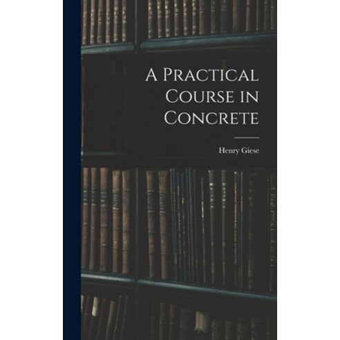 (영문도서) A Practical Course in Concrete Hardcover, Hassell Street Press, English, 9781013431876