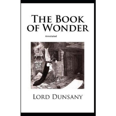 The Book of Wonder Annotated Paperback, Independently Published, English, 9798747875883