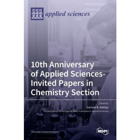 (영문도서) 10th Anniversary of Applied Sciences-Invited Papers in Chemistry Section Hardcover, Mdpi AG, English, 9783036511146