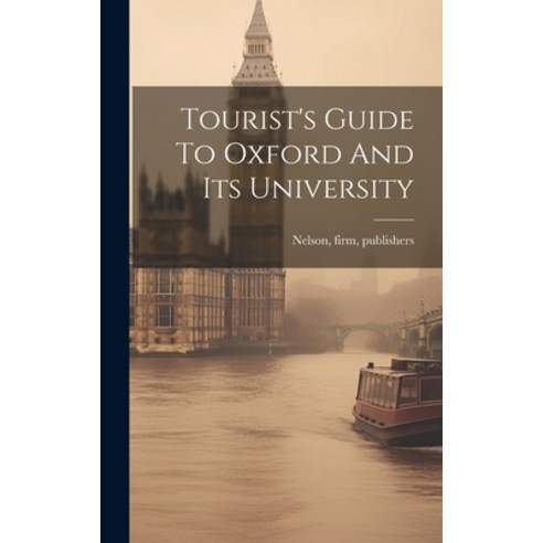 (영문도서) Tourist''s Guide To Oxford And Its University Hardcover, Legare Street Press, English, 9781020477386