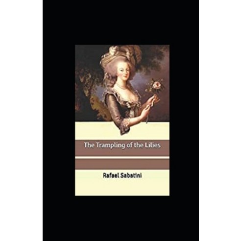 (영문도서) The Trampling of the Lilies Annotated Paperback, Independently Published, English, 9798418253958