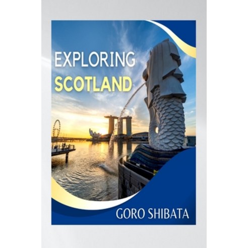 (영문도서) Exploring Scotland: Experience the Magic of Scotland with this updated 2023 Travel Guide Paperback, Independently Published, English, 9798392150731