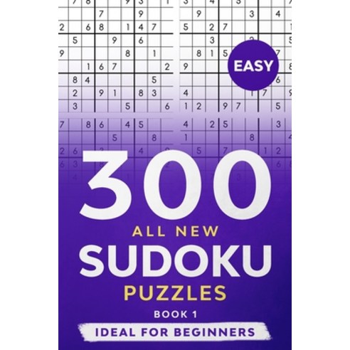 300 All New Sudoku Puzzles Book 1: Classic Sudoku Puzzles - Difficulty Level Easy Ideal for Beginn... Paperback, Independently Published