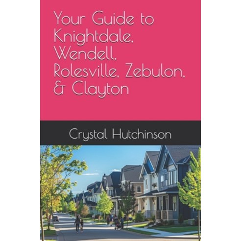(영문도서) Your Guide to Knightdale Wendell Rolesville Zebulon & Clayton Paperback, Independently Published, English, 9798328235969