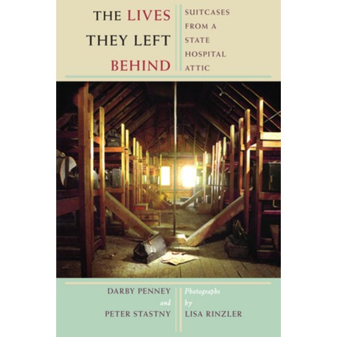 (영문도서) The Lives They Left Behind: Suitcases from a State Hospital Attic Paperback, Bellevue Literary Press, English, 9781934137147