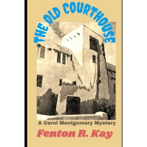 (영문도서) The Old Courthouse: Carol Montgomery #1 Paperback, Independently Published, English, 9798793287005