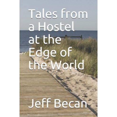 Tales from a Hostel at the Edge of the World Paperback, Independently Published, English, 9798744692674