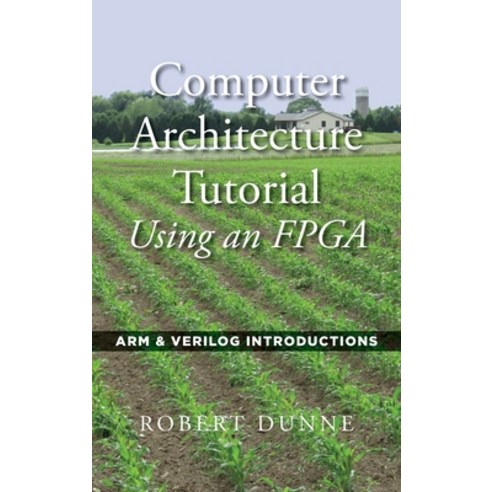 Computer Architecture Tutorial Using an FPGA:ARM & Verilog Introductions, Gaulino